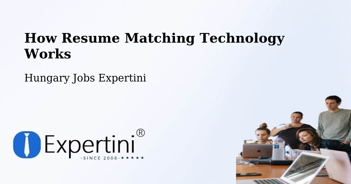 How Resume Matching Technology Works - Hungary Jobs Expertini